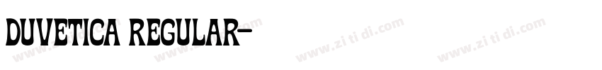 Duvetica Regular字体转换 Duvetica Regular字体转换